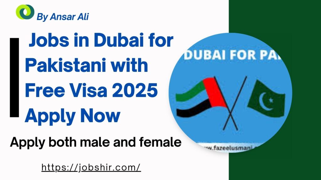 Jobs in Dubai for Pakistani with Free Visa